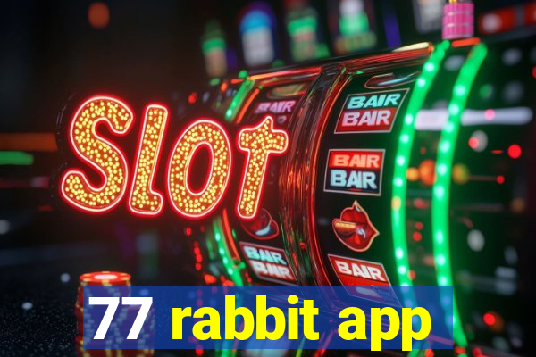 77 rabbit app